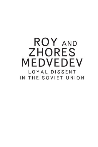 Roy and Zhores Medvedev: Loyal Dissent in the Soviet Union