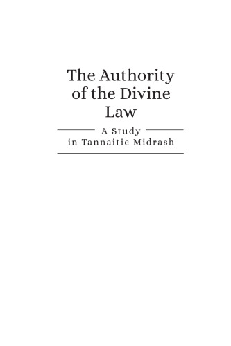 The Authority of the Divine Law: A Study in Tannaitic Midrash