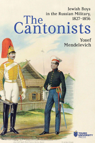 The Cantonists: Jewish Boys in the Russian Military, 1827–1856