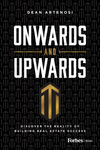 Onwards and Upwards : Discover the Reality of Building Real Estate Success