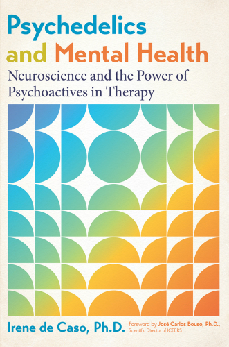 Psychedelics and Mental Health: Neuroscience and the Power of Psychoactives in Therapy