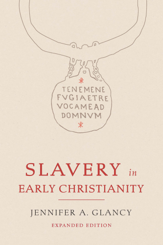 Slavery in Early Christianity : Expanded Edition
