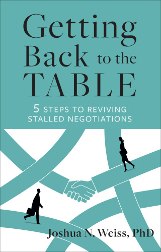 Getting Back to the Table : 5 Steps To Reviving Stalled Negotiations