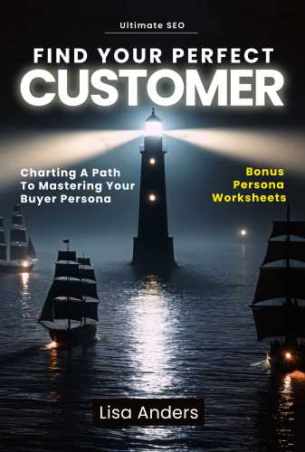 Find Your Perfect Customer: Charting A Path to Mastering Your Buyer Persona