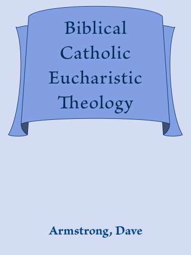 Biblical Catholic Eucharistic Theology