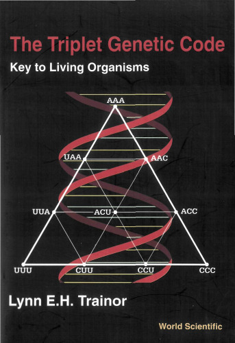 The Triplet Genetic Code: Key to Living Organisms