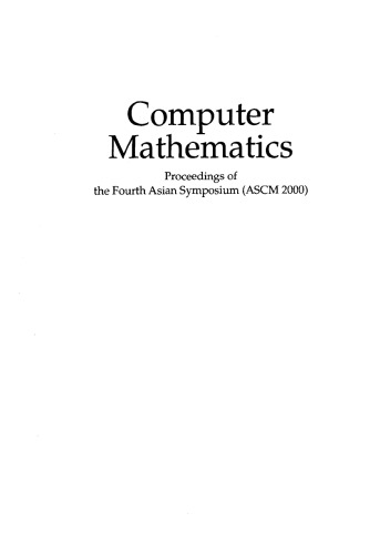 Computer mathematics : proceedings of the Fourth Asian Symposium (ASCM 2000)