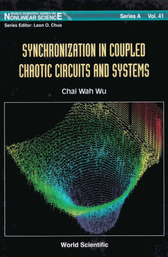 Synchronization in coupled chaotic circuits and systems (World Scientific series on nonlinear science. Series A, Monographs and treatises; v. 41)