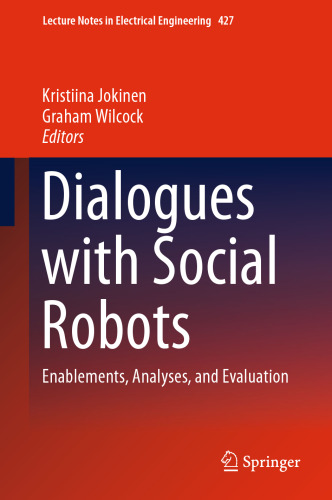 Dialogues with Social Robots: Enablements, Analyses, and Evaluation (Lecture Notes in Electrical Engineering, 427)