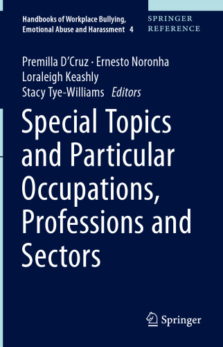Special Topics and Particular Occupations, Professions and Sectors (Handbooks of Workplace Bullying, Emotional Abuse and Harassment, 4)