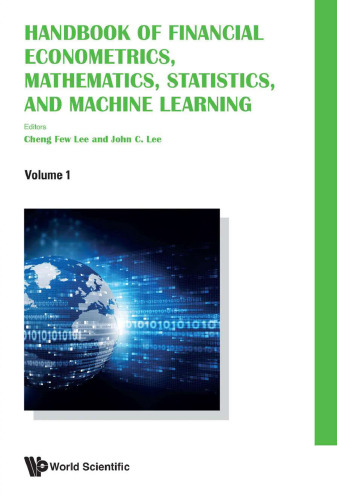 Handbook of Financial Econometrics, Mathematics, Statistics, and Machine Learning (in 4 Volumes)