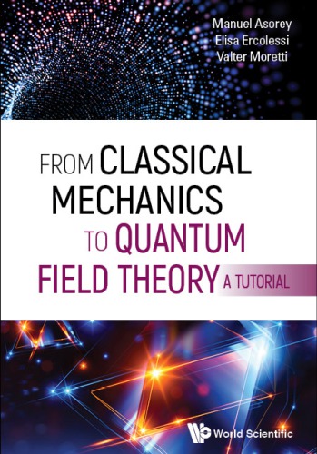 From Classical Mechanics To Quantum Field Theory, A Tutorial