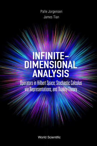 Infinite-Dimensional Analysis: Operators in Hilbert Space; Stochastic Calculus via Representations, and Duality Theory