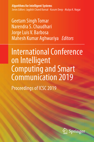 International Conference on Intelligent Computing and Smart Communication 2019: Proceedings of ICSC 2019 (Algorithms for Intelligent Systems)