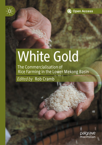 White Gold: The Commercialisation of Rice Farming in the Lower Mekong Basin