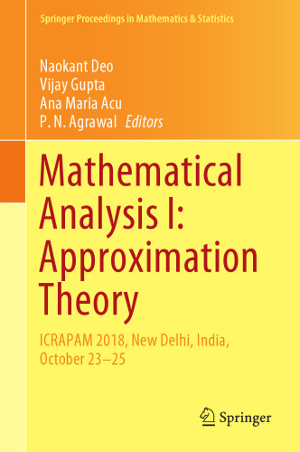 Mathematical Analysis I: Approximation Theory: ICRAPAM 2018, New Delhi, India, October 23–25 (Springer Proceedings in Mathematics & Statistics, 306)