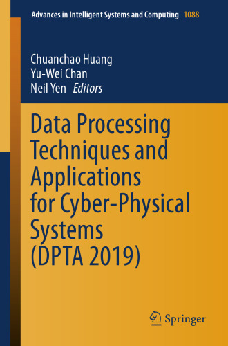 Data Processing Techniques and Applications for Cyber-Physical Systems (DPTA 2019) (Advances in Intelligent Systems and Computing, 1088)