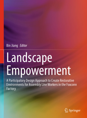 Landscape Empowerment: A Participatory Design Approach to Create Restorative Environments for Assembly Line Workers in the Foxconn Factory
