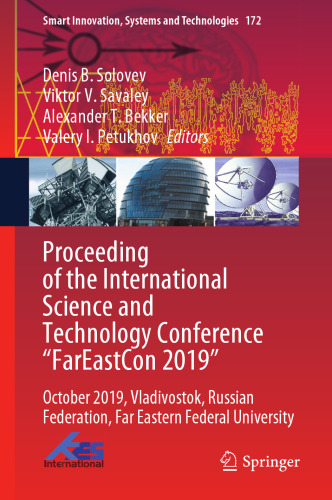 Proceeding of the International Science and Technology Conference "FarEastСon 2019": October 2019, Vladivostok, Russian Federation, Far Eastern ... Innovation, Systems and Technologies, 172)