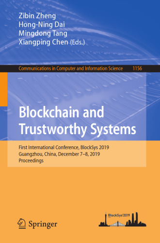 Blockchain and Trustworthy Systems: First International Conference, BlockSys 2019, Guangzhou, China, December 7–8, 2019, Proceedings (Communications in Computer and Information Science, 1156)