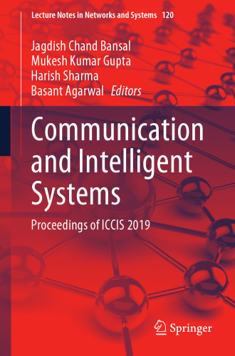 Communication and Intelligent Systems: Proceedings of ICCIS 2019 (Lecture Notes in Networks and Systems, 120)