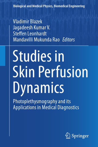 Studies in Skin Perfusion Dynamics: Photoplethysmography and its Applications in Medical Diagnostics (Biological and Medical Physics, Biomedical Engineering)