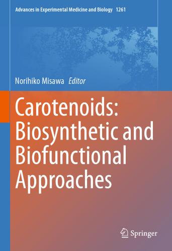 Carotenoids: Biosynthetic and Biofunctional Approaches: Biosynthetic and Biofunctional Approaches (Advances in Experimental Medicine and Biology, 1261)