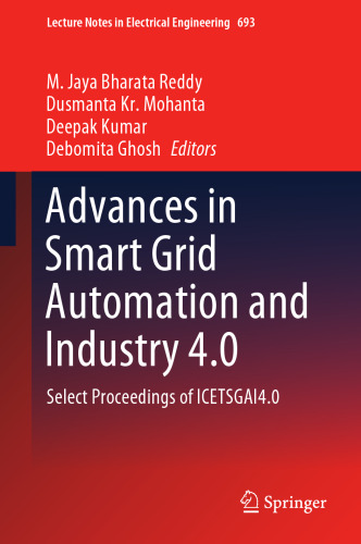 Advances in Smart Grid Automation and Industry 4.0: Select Proceedings of ICETSGAI4.0 (Lecture Notes in Electrical Engineering, 693)