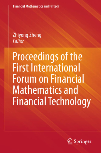 Proceedings of the First International Forum on Financial Mathematics and Financial Technology (Financial Mathematics and Fintech)