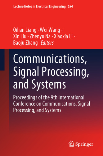 Communications, Signal Processing, and Systems: Proceedings of the 9th International Conference on Communications, Signal Processing, and Systems (Lecture Notes in Electrical Engineering, 654)