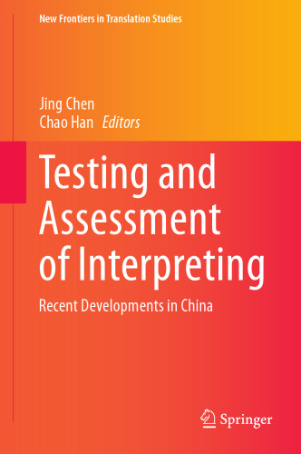 Testing and Assessment of Interpreting: Recent Developments in China (New Frontiers in Translation Studies)