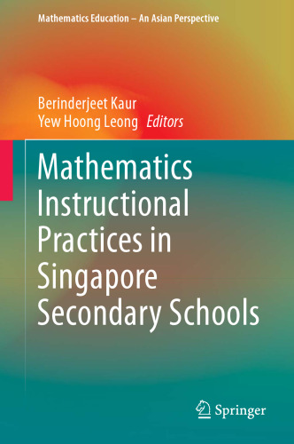 Mathematics Instructional Practices in Singapore Secondary Schools (Mathematics Education – An Asian Perspective)