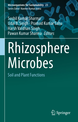 Rhizosphere Microbes: Soil and Plant Functions (Microorganisms for Sustainability, 23)