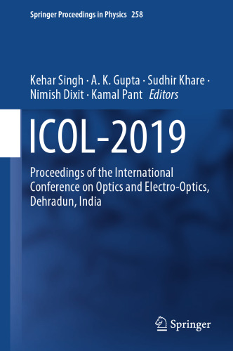 ICOL-2019: Proceedings of the International Conference on Optics and Electro-Optics, Dehradun, India (Springer Proceedings in Physics, 258)