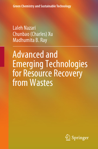 Advanced and Emerging Technologies for Resource Recovery from Wastes (Green Chemistry and Sustainable Technology)