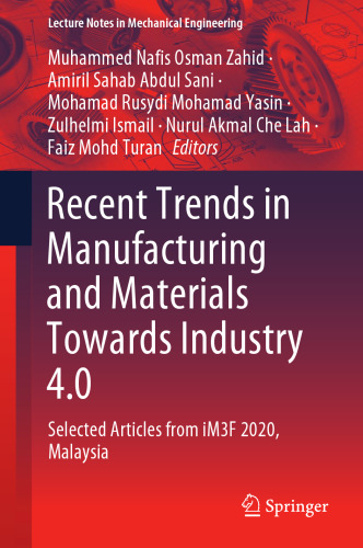 Recent Trends in Manufacturing and Materials Towards Industry 4.0: Selected Articles from iM3F 2020, Malaysia (Lecture Notes in Mechanical Engineering)