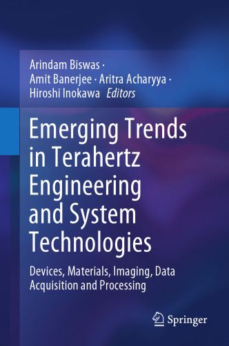 Emerging Trends in Terahertz Engineering and System Technologies: Devices, Materials, Imaging, Data Acquisition and Processing