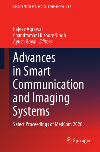 Advances in Smart Communication and Imaging Systems: Select Proceedings of MedCom 2020 (Lecture Notes in Electrical Engineering, 721)