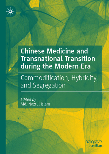 Chinese Medicine and Transnational Transition during the Modern Era: Commodification, Hybridity, and Segregation