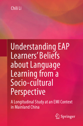 Understanding EAP Learners’ Beliefs about Language Learning from a Socio-cultural Perspective: A Longitudinal Study at an EMI Context in Mainland China