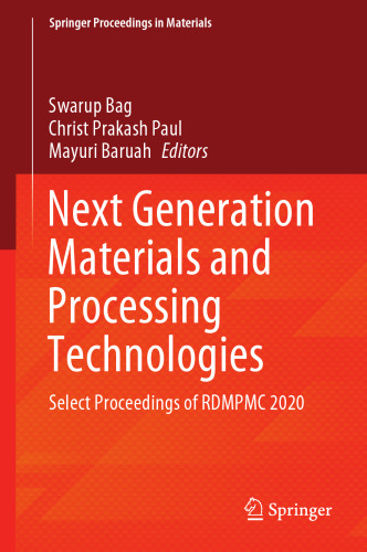 Next Generation Materials and Processing Technologies: Select Proceedings of RDMPMC 2020 (Springer Proceedings in Materials, 9)
