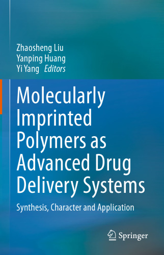 Molecularly Imprinted Polymers as Advanced Drug Delivery Systems: Synthesis, Character and Application