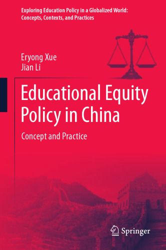 Educational Equity Policy in China: Concept and Practice (Exploring Education Policy in a Globalized World: Concepts, Contexts, and Practices)