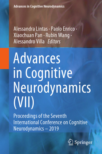 Advances in Cognitive Neurodynamics (VII): Proceedings of the Seventh International Conference on Cognitive Neurodynamics – 2019
