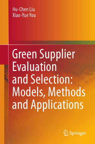 Green Supplier Evaluation and Selection: Models, Methods and Applications