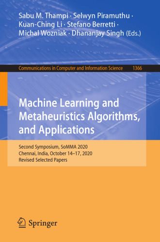 Machine Learning and Metaheuristics Algorithms, and Applications: Second Symposium, SoMMA 2020, Chennai, India, October 14–17, 2020, Revised Selected ... in Computer and Information Science)