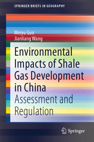 Environmental Impacts of Shale Gas Development in China: Assessment and Regulation (SpringerBriefs in Geography)
