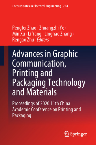 Advances in Graphic Communication, Printing and Packaging Technology and Materials: Proceedings of 2020 11th China Academic Conference on Printing and ... Notes in Electrical Engineering, 754)
