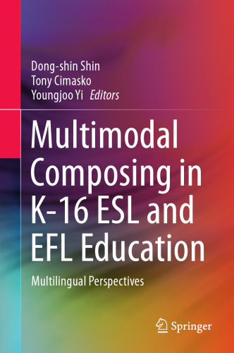 Multimodal Composing in K-16 ESL and EFL Education: Multilingual Perspectives