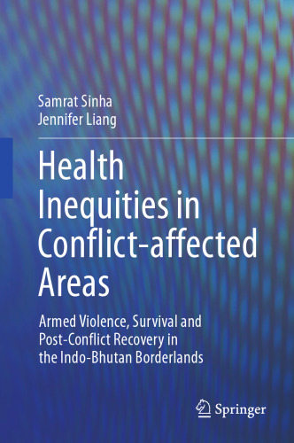 Health Inequities in Conflict-affected Areas: Armed Violence, Survival and Post-Conflict Recovery in the Indo-Bhutan Borderlands